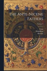 bokomslag The Ante-nicene Fathers; Volume 9