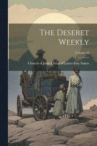 bokomslag Deseret Weekly; Volume 48