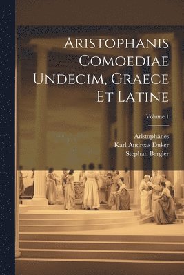 bokomslag Aristophanis Comoediae Undecim, Graece Et Latine; Volume 1