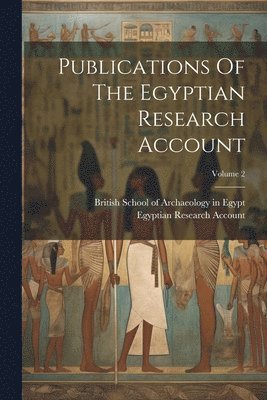 bokomslag Publications Of The Egyptian Research Account; Volume 2