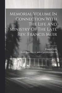 bokomslag Memorial Volume In Connection With The Life And Ministry Of The Late Rev. Francis Muir