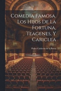 bokomslag Comedia Famosa. Los Hijos De La Fortuna, Teagenes, Y Cariclea