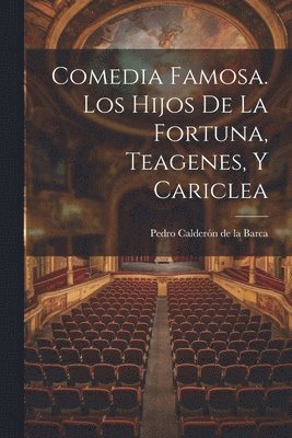 bokomslag Comedia Famosa. Los Hijos De La Fortuna, Teagenes, Y Cariclea