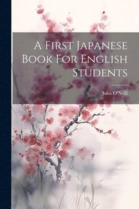 bokomslag A First Japanese Book For English Students