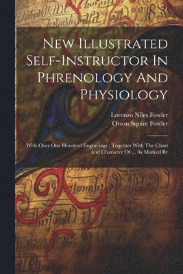 New Illustrated Self-instructor In Phrenology And Physiology 1