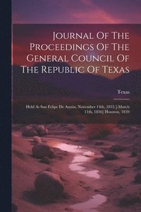 bokomslag Journal Of The Proceedings Of The General Council Of The Republic Of Texas