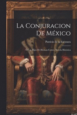 Patricio De La Escosura - Conjuracion De México, Häftad