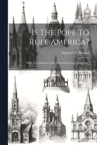 bokomslag Is The Pope To Rule America?
