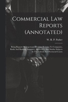 bokomslag Commercial Law Reports (annotated)