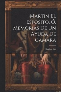 bokomslag Martin El Espsito, , Memorias De Un Ayuda De Cmara