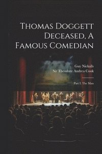 bokomslag Thomas Doggett Deceased, A Famous Comedian