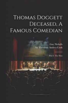 Guy Nickalls, Theodore Andrea Cook - Thomas Doggett Deceased, A Famous Comedian, Häftad