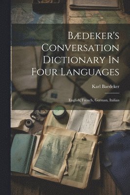 Bdeker's Conversation Dictionary In Four Languages 1