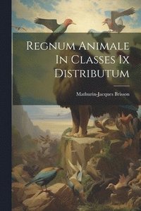 bokomslag Regnum Animale In Classes Ix Distributum