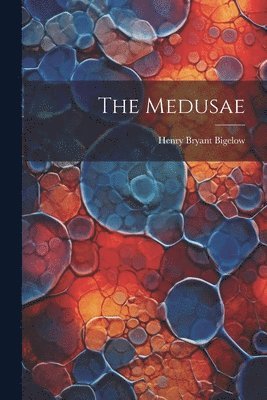 Henry Bryant Bigelow - Medusae, Häftad