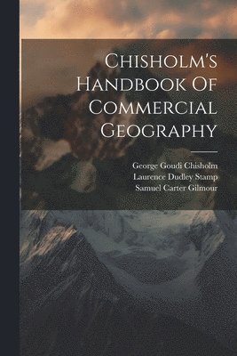 Chisholm's Handbook Of Commercial Geography 1