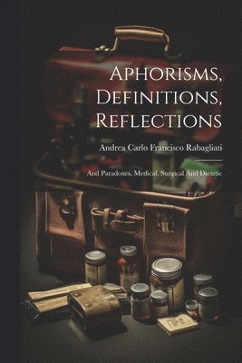 Andrea Carlo Francisco Rabagliati - Aphorisms, Definitions, Reflections, Häftad