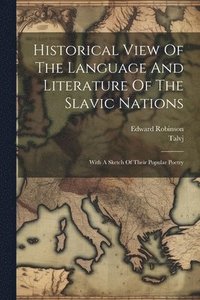 bokomslag Historical View Of The Language And Literature Of The Slavic Nations