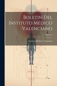 bokomslag Boletin Del Instituto Mdico Valenciano; Volume 9