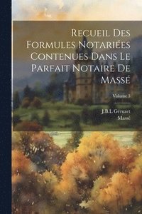 bokomslag Recueil Des Formules Notaries Contenues Dans Le Parfait Notaire De Mass; Volume 3