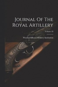 bokomslag Journal Of The Royal Artillery; Volume 20