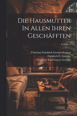 bokomslag Die Hausmutter In Allen Ihren Geschfften; Volume 3