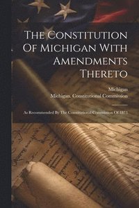 bokomslag The Constitution Of Michigan With Amendments Thereto
