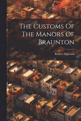 The Customs Of The Manors Of Braunton 1