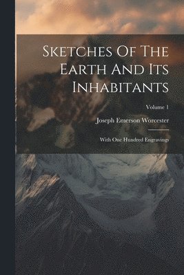 Sketches Of The Earth And Its Inhabitants 1