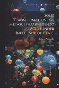 bokomslag Some Transformations Of Metasulphaminebenzoic Acid (under Influence Of Heat).