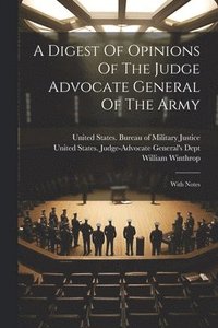 bokomslag A Digest Of Opinions Of The Judge Advocate General Of The Army