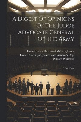 A Digest Of Opinions Of The Judge Advocate General Of The Army 1