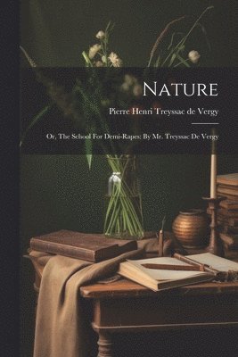 Pierre Henri Treyssac de Vergy - Nature, Häftad
