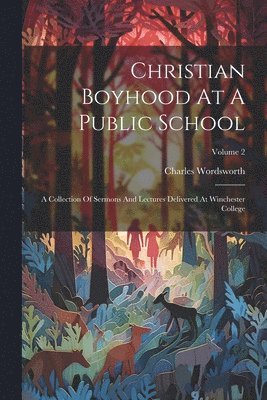 Charles Wordsworth - Christian Boyhood At A Public School, Häftad