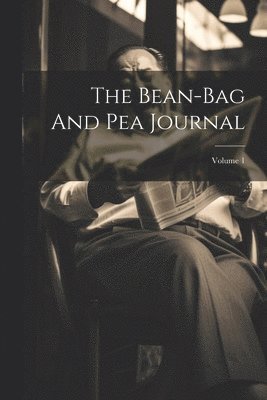 bokomslag The Bean-bag And Pea Journal; Volume 1