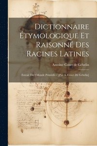 bokomslag Dictionnaire tymologique Et Raisonn Des Racines Latines