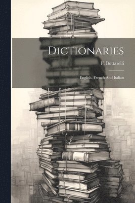 F Bottarelli, F. Bottarelli - Dictionaries, Häftad