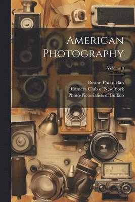 American Photography; Volume 8 1