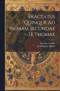 bokomslag Tractatus Quinque Ad Primam Secundae D. Thomae