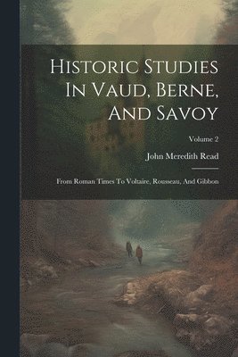 Historic Studies In Vaud, Berne, And Savoy 1