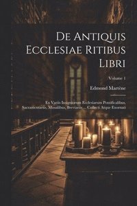 bokomslag De Antiquis Ecclesiae Ritibus Libri