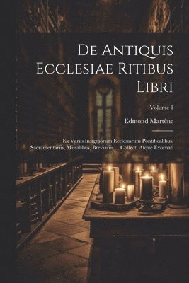 De Antiquis Ecclesiae Ritibus Libri 1