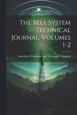 bokomslag The Bell System Technical Journal, Volumes 1-2