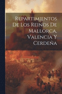 bokomslag Repartimientos De Los Reinos De Mallorca, Valencia Y Cerdeña