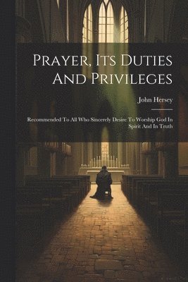 Prayer, Its Duties And Privileges