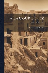 bokomslag A La Cour De Fez