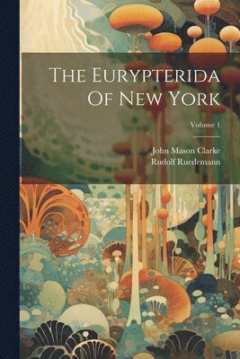 bokomslag The Eurypterida Of New York; Volume 1