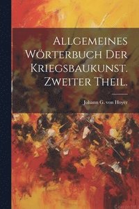 bokomslag Allgemeines Wrterbuch der Kriegsbaukunst. Zweiter Theil.