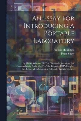Peter Shaw, Francis Hauksbee - Essay For Introducing A Portable Laboratory, Häftad