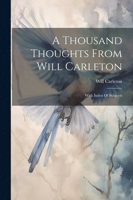 A Thousand Thoughts From Will Carleton 1